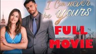I Can Never be Yours FULL MOVIES ENGLISH SUB