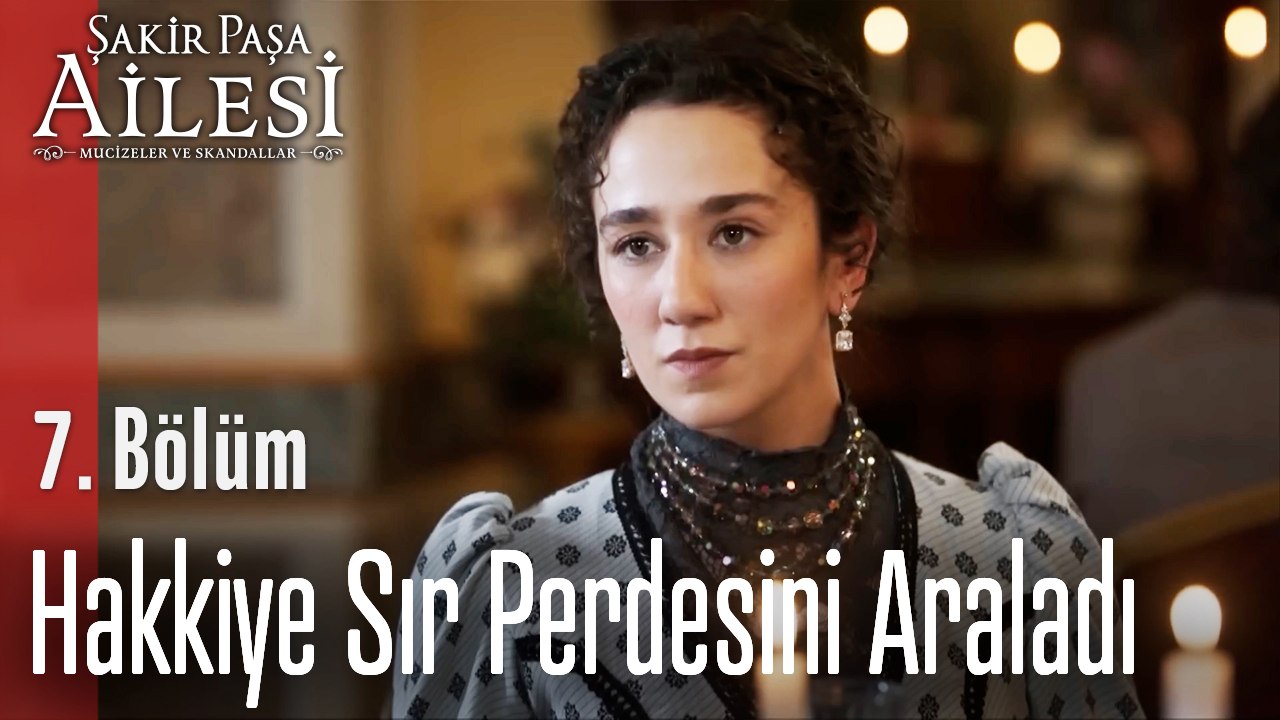 Hakkiye Sır Perdesini Araladı - Şakir Paşa Ailesi; Mucizeler ve Skandallar 7. Bölüm
