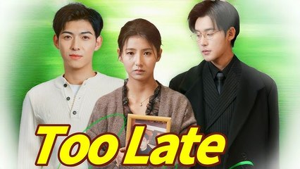 A Lifetime Too Late - Heartless Love - FULL MOVIES ENGLISH SUB