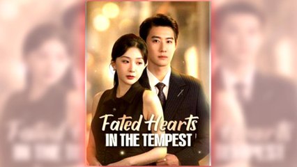 Fated Hearts in the Tempest 🎬 | Full Short Drama with English Subtitles