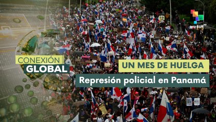 Conexión Global 03-06 Un mes de huelga en Panamá contra ley 462