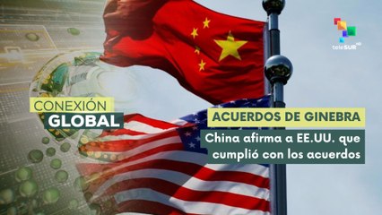 China desmiente acusaciones de EE.UU. sobre violación de acuerdo de Ginebra