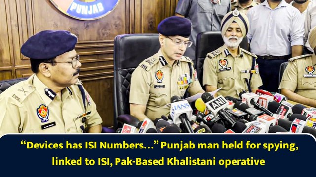 “Devices has ISI Numbers…” Punjab man held for spying, linked to ISI, Pak-Based Khalistani operative