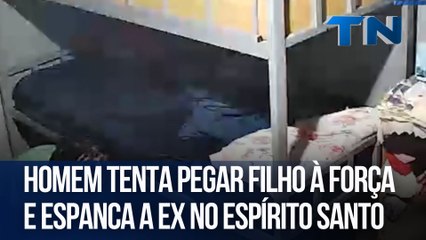 Homem tenta pegar filho à força e espanca a ex no Espírito Santo