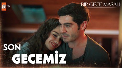 ''Biten hikayenin üzerine yenisini yazarız biz'' - Bir Gece Masalı 35. bölüm Final