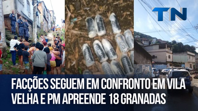 Facções seguem em confronto em Vila Velha e PM apreende 18 granadas