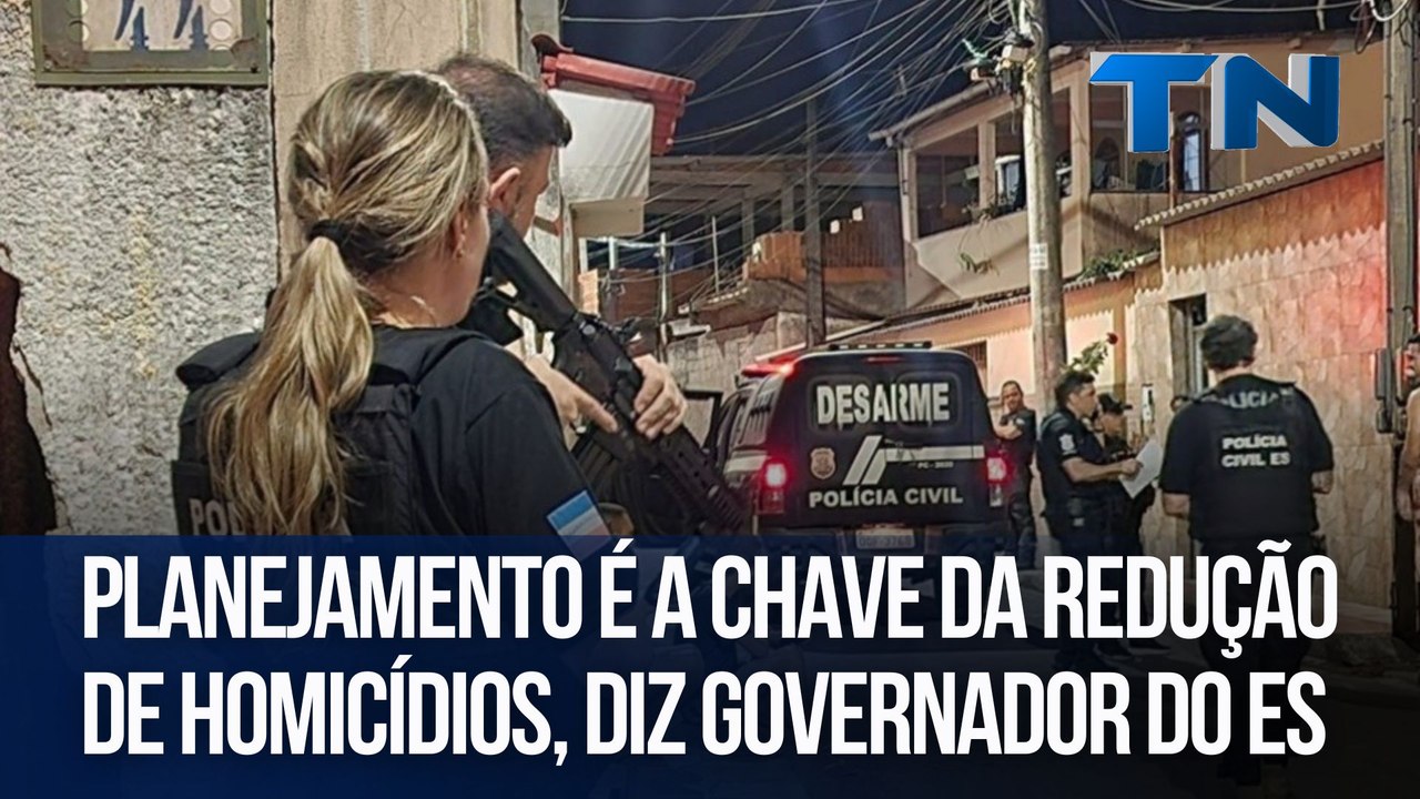 Planejamento é a chave da redução de homicídios, diz governador do ES