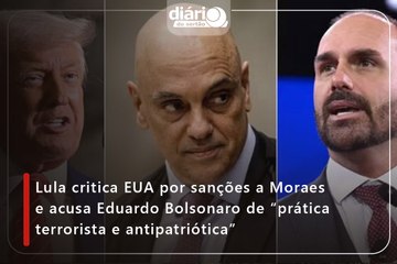 Lula critica EUA por sanções a Moraes e acusa Eduardo Bolsonaro de “prática terrorista e antipatriótica”