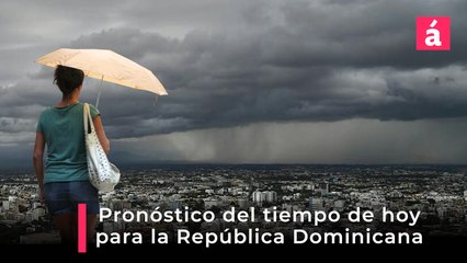 Pronóstico del tiempo en República Dominicana miércoles 4 y jueves 5 de junio, 2025