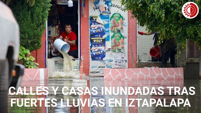 Calles convertidas en ríos y casas inundadas tras fuertes lluvias en Iztapalapa