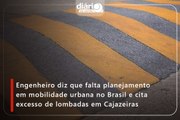 Engenheiro diz que falta planejamento em mobilidade urbana no Brasil e cita excesso de lombadas em Cajazeiras
