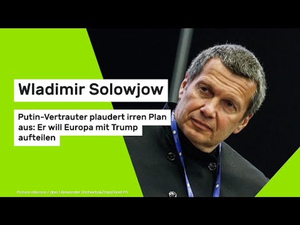 Wladimir Solowjow: Putin-Vertrauter plaudert irren Plan aus: Er will Europa mit Trump aufteilen