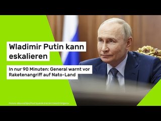 Wladimir Putin kann eskalieren: In nur 90 Minuten: General warnt vor Raketenangriff auf Nato-Land