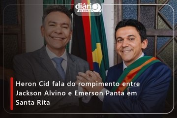 Heron Cid fala do rompimento entre Jackson Alvino e Emerson Panta em Santa Rita