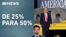 Decreto de Trump dobra tarifas sobre aço e alumínio; Nelson Kobayashi comenta