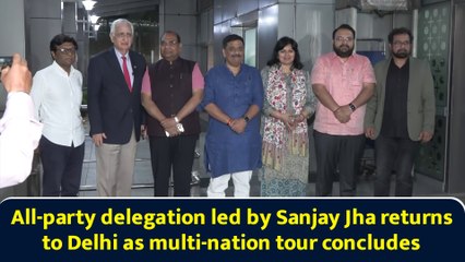 All-party delegation led by Sanjay Jha returns to Delhi as multi-nation tour concludes