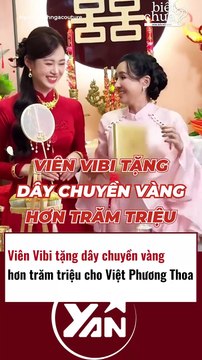 Viên Vibi tặng dây chuyền vàng hơn trăm triệu cho Việt Phương Thoa