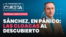 El Programa de Cuesta: Sánchez, en pánico: la cloaca, al descubierto
