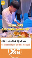 CĐM tranh cãi việc lấy đồ ăn thừa từ tiệc cưới về