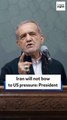 Iran will not bow to US pressure: President