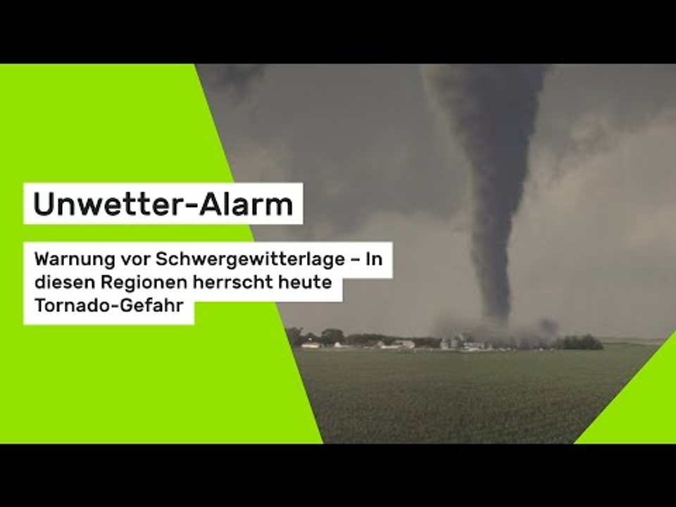 Unwetter-Alarm: Warnung vor Schwergewitterlage – In diesen Regionen herrscht heute Tornado-Gefahr