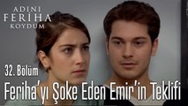Feriha’yı Şoke Eden Emir’in Teklifi - Adını Feriha Koydum 32. Bölüm