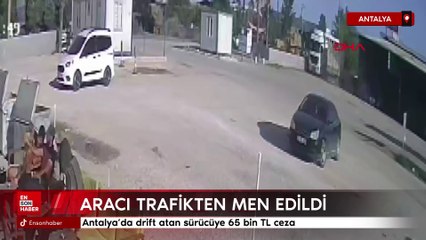 Antalya'da drift atan sürücüye 65 bin TL ceza