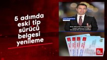 5 adımda eski tip sürücü belgesi yenileme
