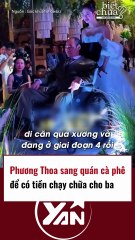 Phương Thoa sang quán cafe để có tiền chữa bệnh cho cha