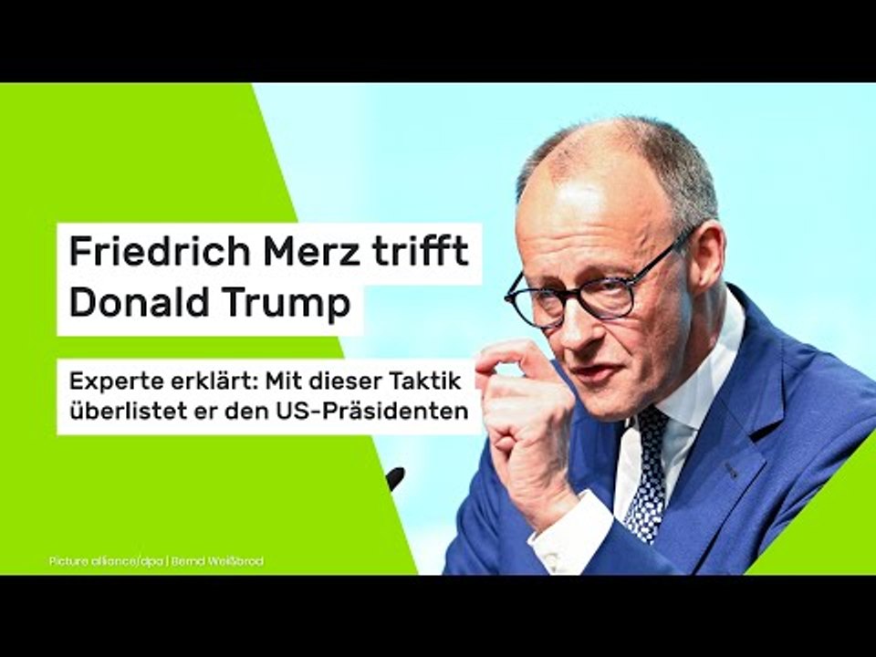 Merz trifft Trump: Experte erklärt: Mit dieser Taktik überlistet er den US-Präsidenten