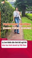Lọ Lem khiến dân mạng bất ngờ khi học kinh doanh tại VN