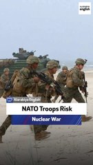 NATO Troops Risk Nuclear War