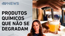 “Poluentes eternos” são encontrados em marcas de cerveja, segundo estudo; Patrícia Costa analisa