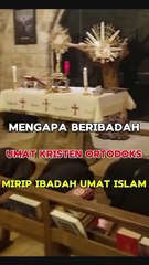 Mengapa Beribadah Umat Kristen Ortodoks Mirip Dengan Islam