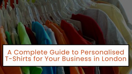 A Complete Guide to Personalised T-Shirts for Your Business in London (1)