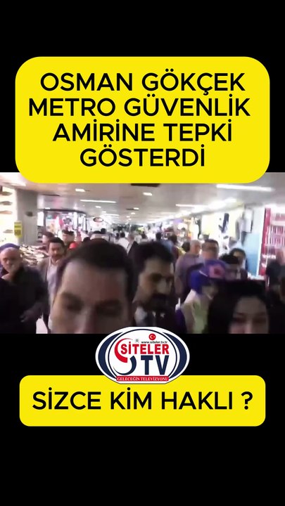 Osman Gökçek Metro Güvenlik Amirine Tepki gösterdi