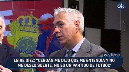Leire Díez: "Cerdán me dijo que me entendía y no me deseó suerte, no es un partido de fútbol"