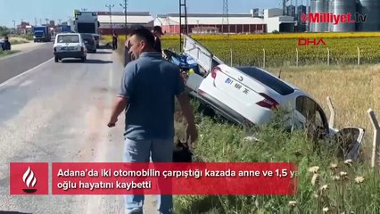 Adana'da feci kaza: Anne ve 1,5 yaşındaki oğlu hayatını kaybetti