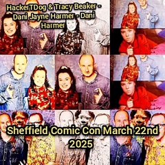 JLB Meets HackerTDog - CBBC & Tracy Beaker 2002 - Dani Jayne Harmer - Dani Harmer - Saturday 22nd March Sheffield Comic Con 2025
