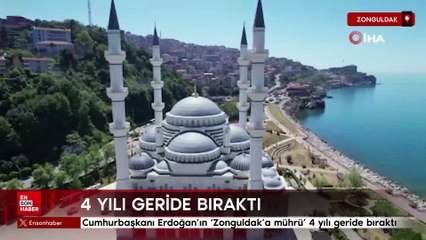 Cumhurbaşkanı Erdoğan'ın ‘Zonguldak'a mührü' 4 yılı geride bıraktı