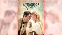 A Trade of Hearts full short drama