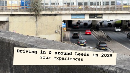 What are your experiences of driving in and around Leeds in 2025?