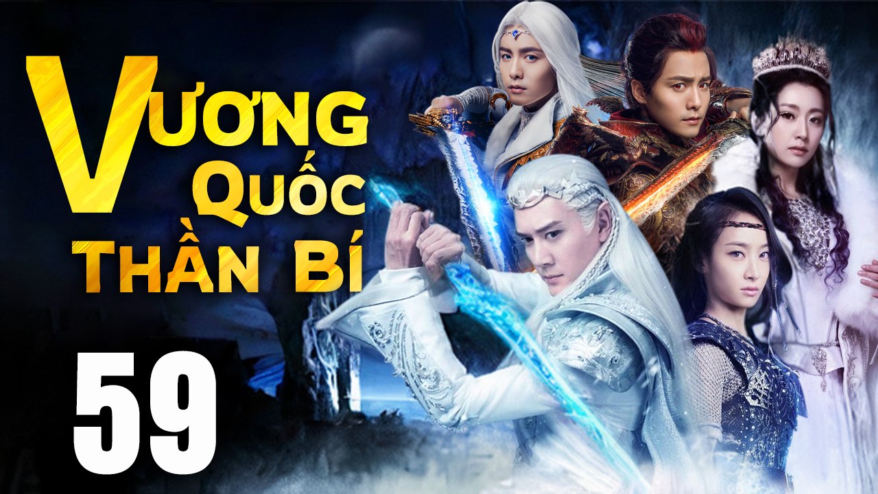 VƯƠNG QUỐC THẦN BÍ - Tập 59 (Lồng Tiếng) | Phim Bộ Cổ Trang Trung Quốc Hay Nhất