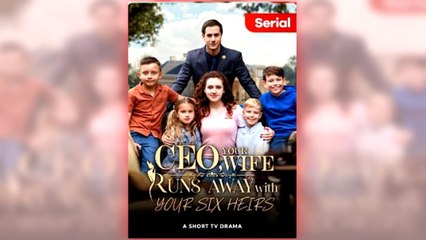 CEO, Your Wife Runs away with Your Six Heirs full short drama