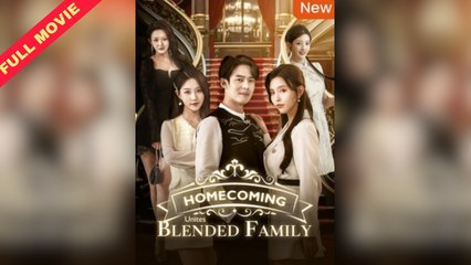 Homecoming Unites Blended Family - Full Movie 2025