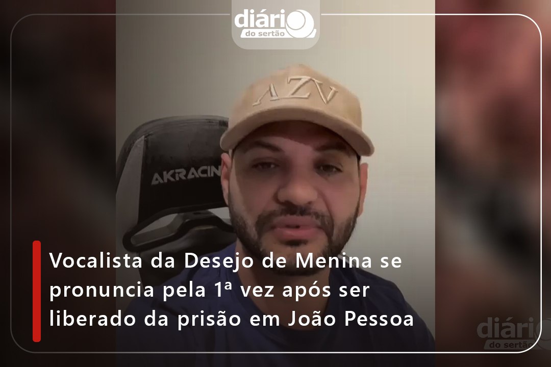 Vocalista da Desejo de Menina se pronuncia pela 1ª vez após ser liberado da prisão em João Pessoa