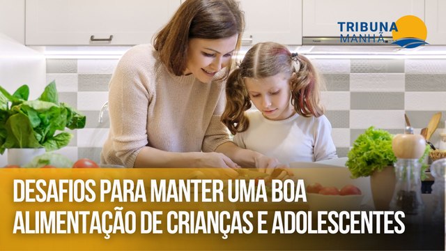 Desafios para manter uma boa alimentação de crianças e adolescentes