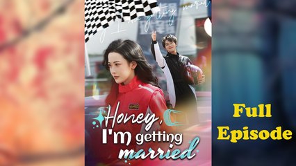 Honey, I'm Getting Married Full Episode