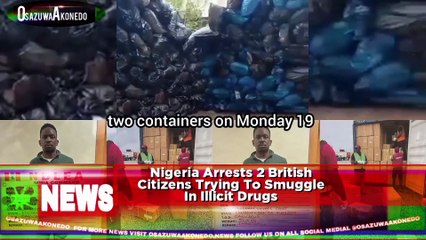 Nigeria Arrests 2 British Citizens Trying To Smuggle In Illicit Drugs