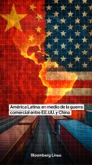 América Latina: en medio de la guerra comercial entre EE.UU. y China